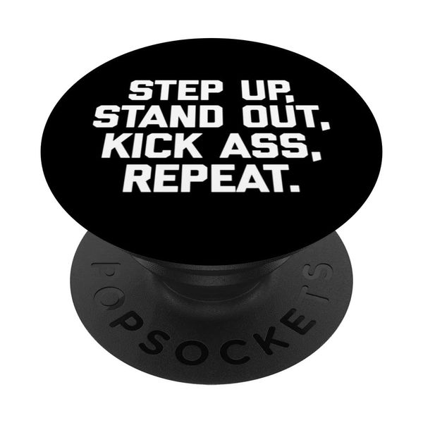 Step Up, Stand Out, Kick Ass, Repeat - Lustiger Spruch Cool PopSockets mit austauschbarem PopGrip