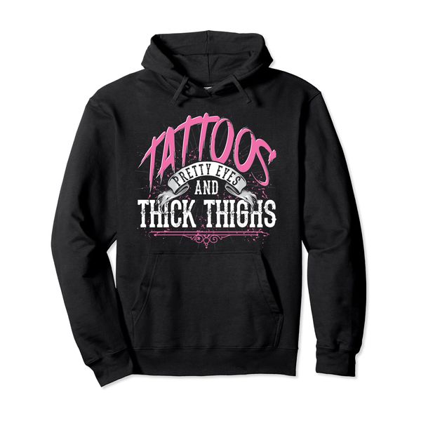 Tattoos Pretty Eyes And Thick Thighs Tattoo Master Tattoo Pullover Hoodie