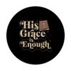 His Grace Is Enough Christian Bible Verse PopSockets Swappable PopGrip