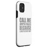 iPhone 11 Call me jumper cables because I love to start shit Case