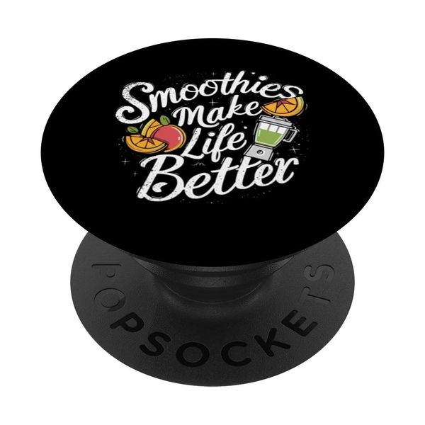 Smoothies Make Life Better Healthy Enjoyment PopSockets Standard PopGrip