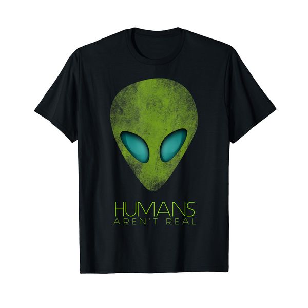 Alien Funny Humans Aren't Real Cute UFO Gift T-Shirt