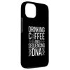 iPhone 13 Drinking Coffee And Sequencing DNA Science Teacher Biologist Case