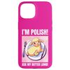 I'm Polish Ask My Butter Lamb! Funny Buffalo NY Easter Case for iPhone 15