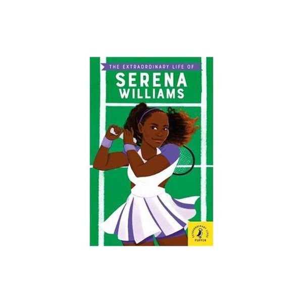 The Extraordinary Life of Serena Williams