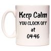 WeDoMugs Keep Calm You Clock Off at 04:46 - Ceramic 11oz Coffee Tea Gift Mug Cup