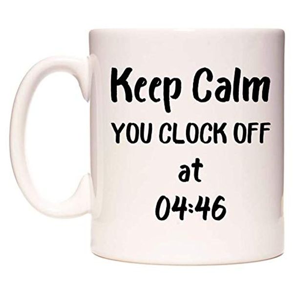 WeDoMugs Keep Calm You Clock Off at 04:46 - Ceramic 11oz Coffee Tea Gift Mug Cup