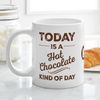 CafePress Today is A Hot Chocolate Ki 20 oz Ceramic Mega Mug