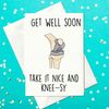 Get Well Soon - take it nice and knee-sy - Knee Replacement Card (A6)
