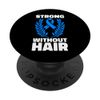 Strong Without Hair Alopecia Awareness PopSockets Swappable PopGrip