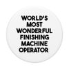 World's Most Wonderful Finishing Machine Operator PopSockets Swappable PopGrip