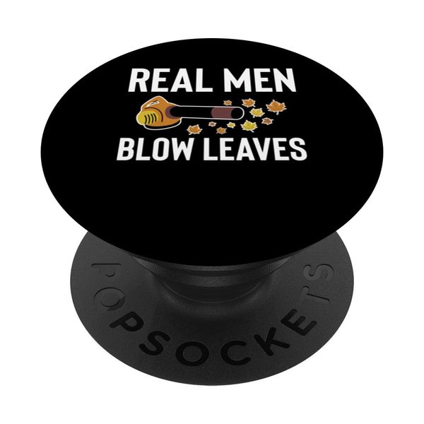 Real Men Blow Leaves Leaf Blower Autumn PopSockets Klebender PopGrip