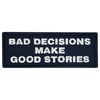 Bad decisions make a good story with embroidered Velcro patch