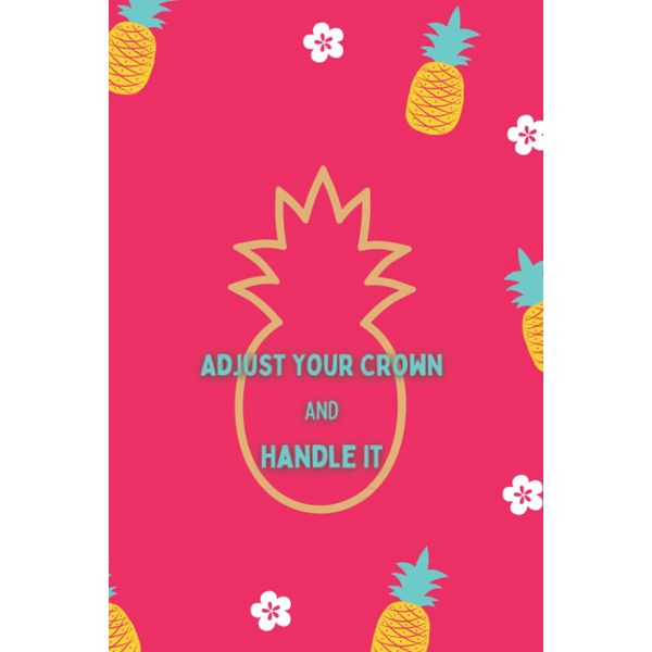 Notebook: Adjust Your Crown and Handle It