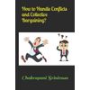 How to Handle Conflicts and Collective Bargaining?