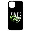 Green That's Cra.... Green Graphic Case for iPhone 13