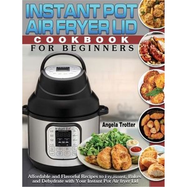 按需印刷Instant Pot Air Fryer Lid Cookbook For Beginne