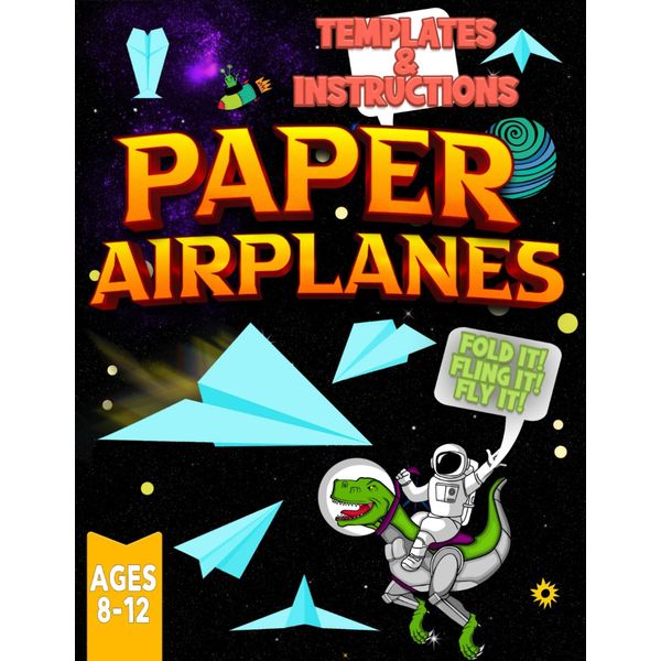 Paper Airplanes: For Kids (Ages 8-12) Ready to Fold and Fly Paper Airplane Kit with Instructions and Templates.