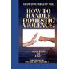 How to Handle Domestic Violence: Solution At Last