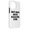 Best Irish Moss Bleacher Ever Case for iPhone 14 Pro Max