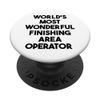 World's Most Wonderful Finishing Area Operator PopSockets Swappable PopGrip