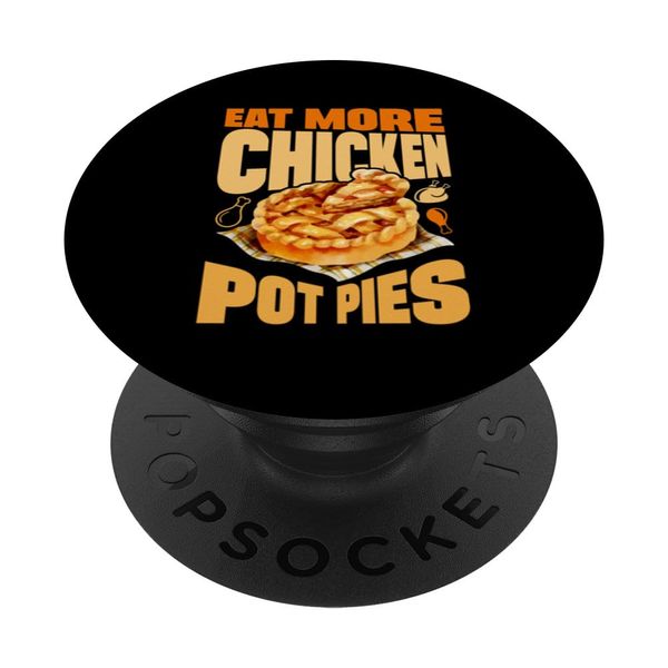 Eat More Chicken Pot Pies Vegetable Baking Baker PopSockets Adhesive PopGrip