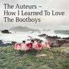 How I Learned To Love The Bootboys (Expanded Edition)
