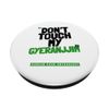 Don't Touch My GYERANJJIM PopSockets Swappable PopGrip