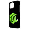 Green Be Real Green Graphic Case for iPhone 16 Pro Max