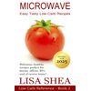 Microwave Easy Tasty Low Carb Recipes (Low Carb Reference)