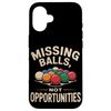 Missing Balls Not Opportunities Snooker Case for iPhone 16