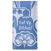 Blue Q "Eat Up Bitches "Dish Towel