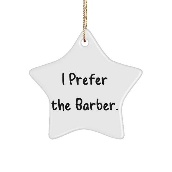 Appreciation Barber Gifts, I Prefer The Barber, Barber Star Ornament from Friends, Christmas Ornament for Colleagues, Cute Barber Scissors, Cute Barber Apron, Cute Barber Cape, Cute Barber Posters,