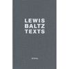 LEWIS BALTZ : TEXTS