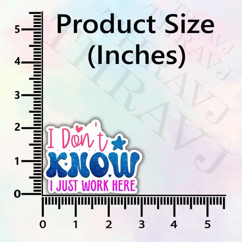 (3Pcs) I Don't Know I Just Work Here Humorous Quotes Vinyl Stickers Durable for Laptops Water Bottles Phones Tumblers Notebooks Cars Mugs Size 2.4 x 3 Inch