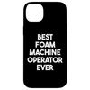 iPhone 14 Plus Best Foam Machine Operator Ever Case