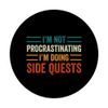 I'm Not Procrastinating I'm Doing Side Quests Gamer Retro PopSockets Swappable PopGrip