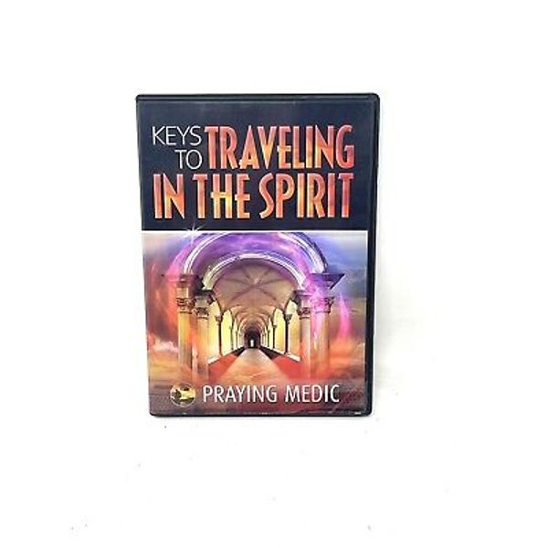 PRAYING MEDIC: KEYS TO TRAVELING IN THE SPIRIT AUDIO CD, TESTIMONIES & BIBLICAL