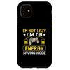 iPhone 11 I'm Not Lazy I'm On Energy Saving Mode Smartphone Case