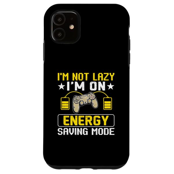 iPhone 11 I'm Not Lazy I'm On Energy Saving Mode Smartphone Case