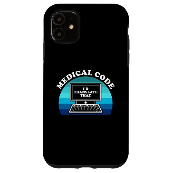 iPhone 11 Funny Retro Medical Coder I'd Translate That Case