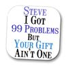 99 Problems Coaster For Him Glossy Finish Humorous