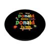 I'm Donald Doing Donald Things Personalized Name Birthday PopSockets Swappable PopGrip