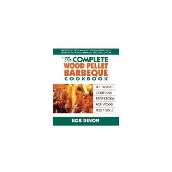 【预订】The Complete Wood Pellet Barbecue Cookbook: The