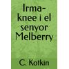 Irma-knee i el senyor Melberry