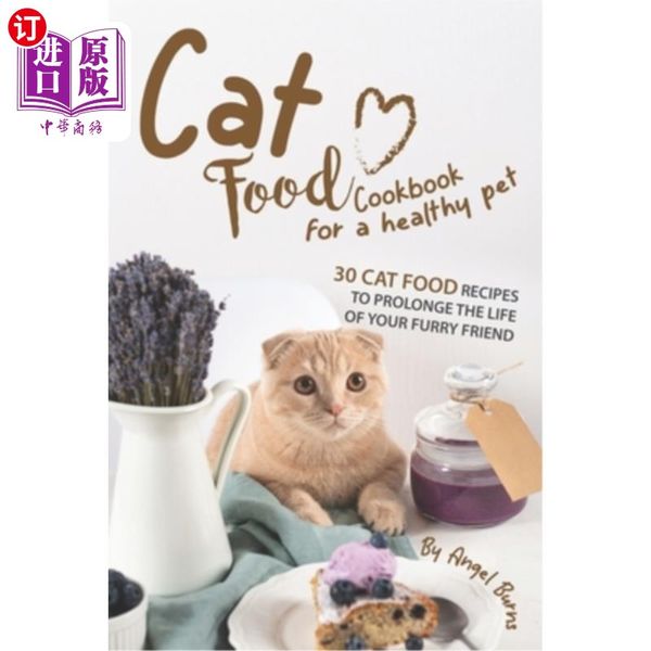 【中商原版】Cat Food Cookbook for A Healthy Pet: 30 Cat Food Recipes to Prolonge The Life of Your Furry F.