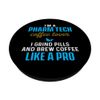 Pharm Tech Coffee Lover Grind Pills Brew Coffee Like A Pro PopSockets with Interchangeable PopGrip