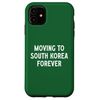 Moving To South Korea Forever Case for iPhone 11