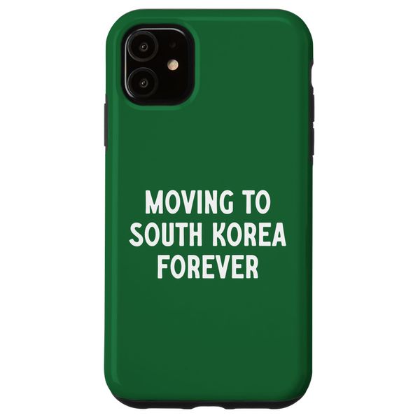 Moving To South Korea Forever Case for iPhone 11