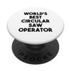 World's Best Circular Saw Operator PopSockets Swappable PopGrip